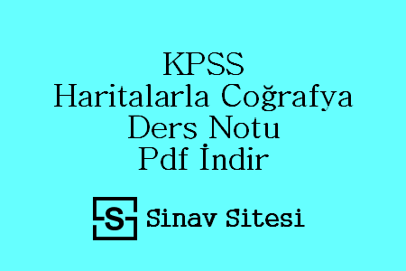 KPSS Haritalarla Coğrafya Ders Notu Pdf İndir